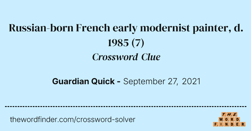 Russian-born French early modernist painter, d. 1985 crossword clue image