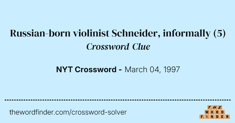 Russian-born violinist Schneider, informally crossword clue image