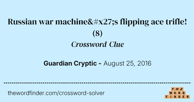 Russian war machine's flipping ace trifle! crossword clue image