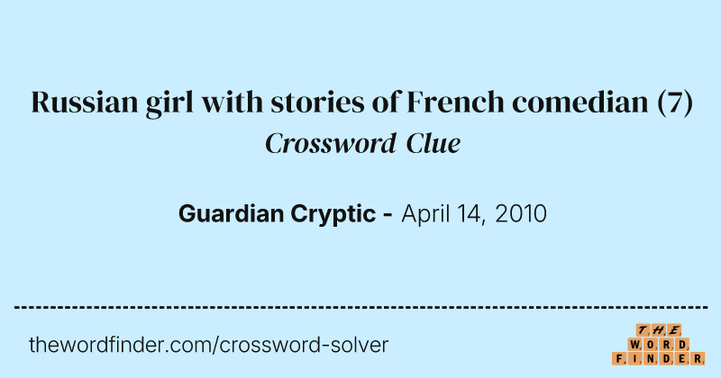 Russian girl with stories of French comedian crossword clue image