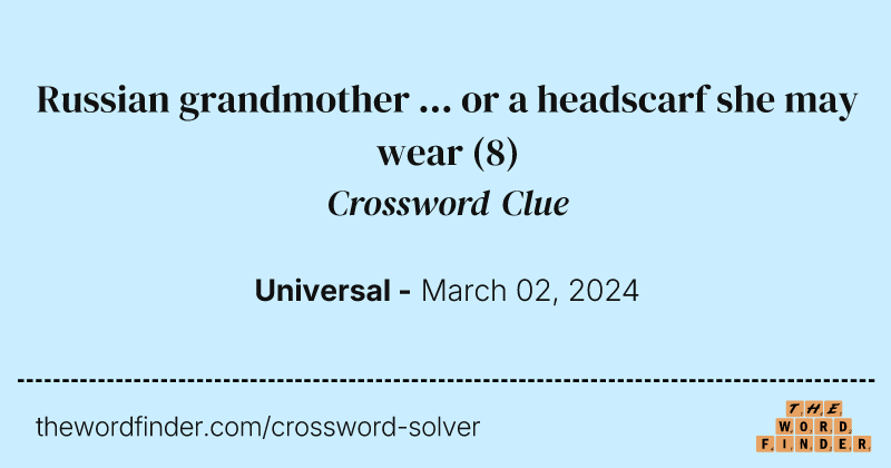 Russian grandmother ... or a headscarf she may wear crossword clue image