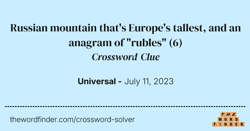 Russian mountain that's Europe's tallest, and an anagram of "rubles" crossword clue image
