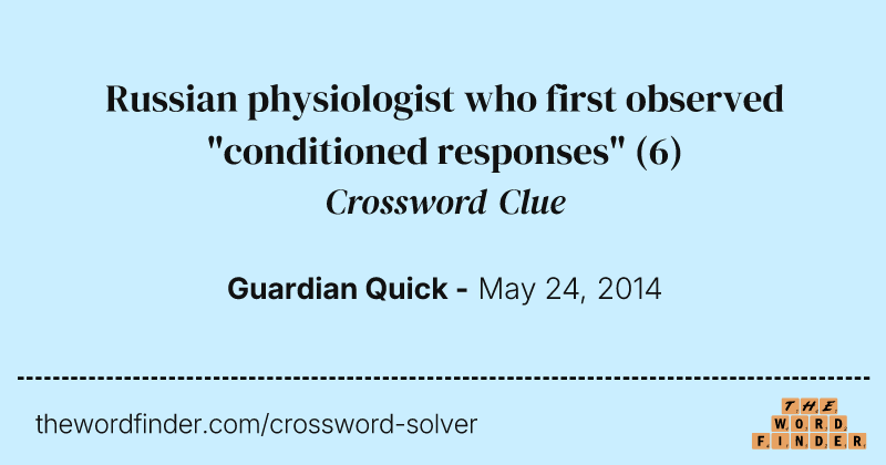 Russian physiologist who first observed "conditioned responses" crossword clue image