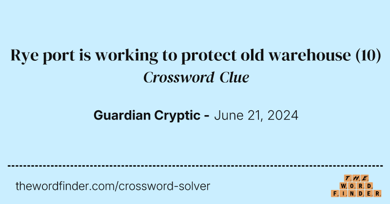 Rye port is working to protect old warehouse crossword clue image