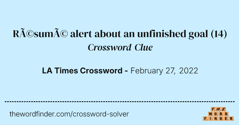 Résumé alert about an unfinished goal crossword clue image