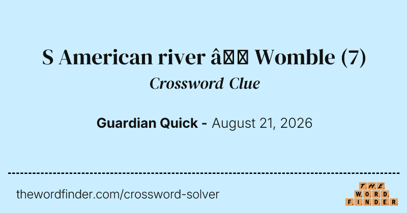 S American river – Womble crossword clue image