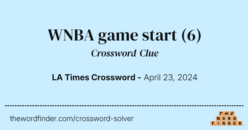 WNBA game start crossword clue image