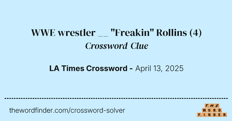 WWE wrestler __ "Freakin" Rollins crossword clue image