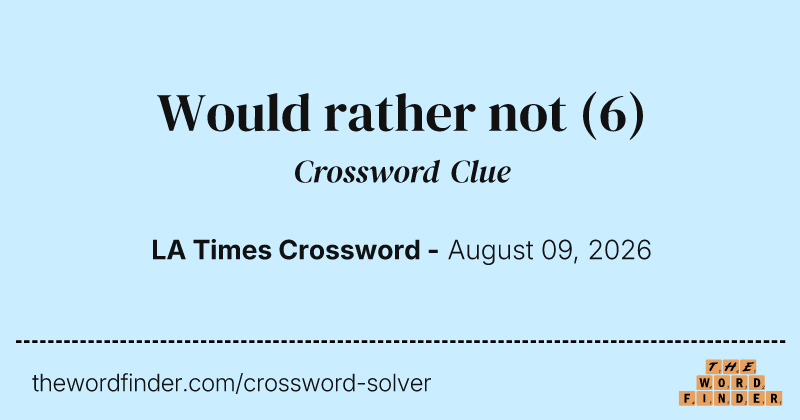 Would rather not crossword clue image