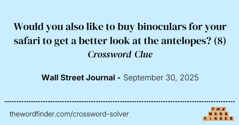 Would you also like to buy binoculars for your safari to get a better look at the antelopes? crossword clue image