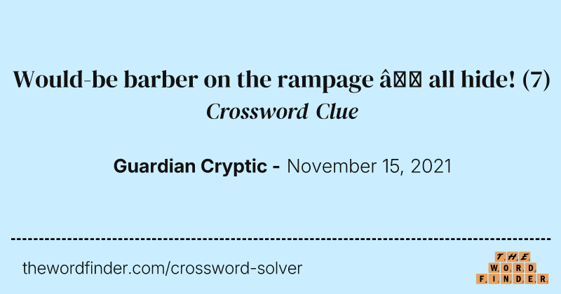 Would-be barber on the rampage — all hide! crossword clue image