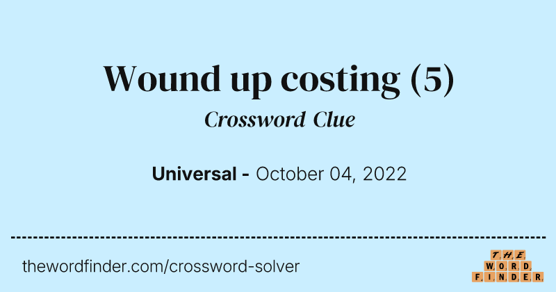 Wound up costing crossword clue image