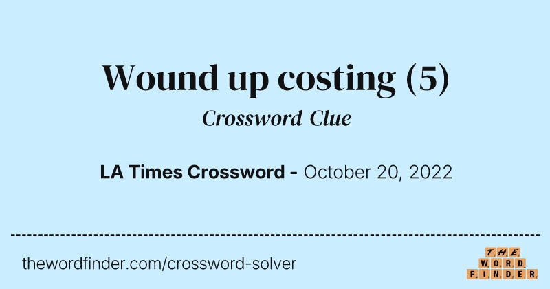 Wound up costing crossword clue image