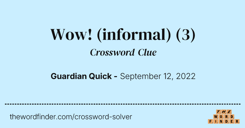 Wow! (informal) crossword clue image