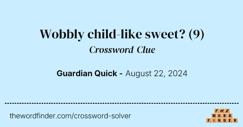 Wobbly child-like sweet? crossword clue image
