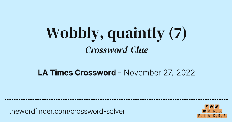 Wobbly, quaintly crossword clue image