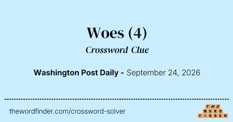 Woes crossword clue image