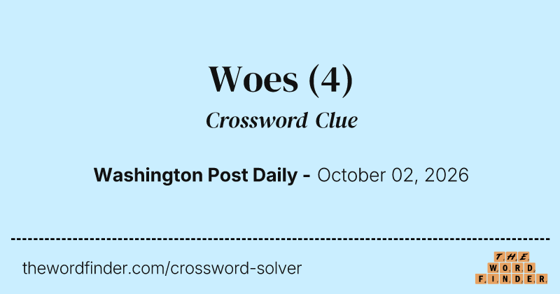 Woes crossword clue image