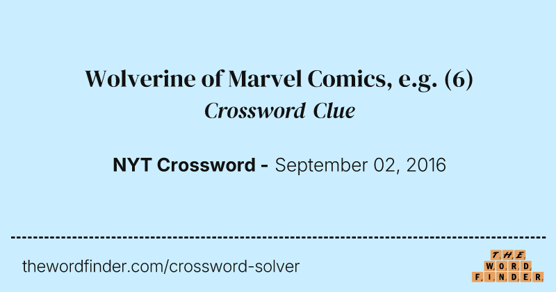 Wolverine of Marvel Comics, e.g. crossword clue image