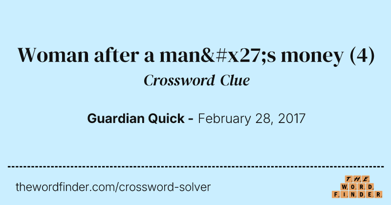 Woman after a man's money crossword clue image