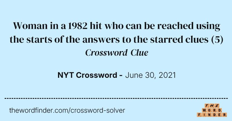 Woman in a 1982 hit who can be reached using the starts of the answers to the starred clues crossword clue image