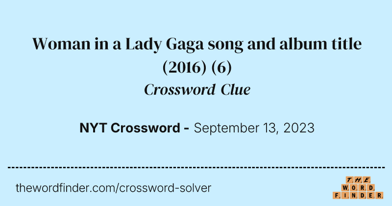 Woman in a Lady Gaga song and album title (2016) crossword clue image