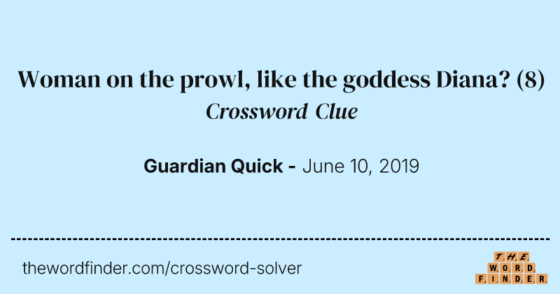 Woman on the prowl, like the goddess Diana? crossword clue image