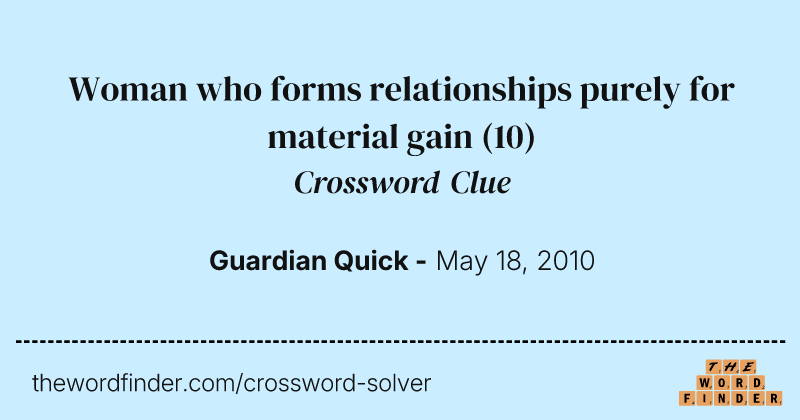Woman who forms relationships purely for material gain crossword clue image