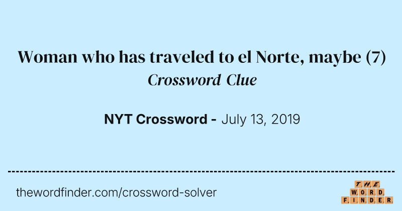Woman who has traveled to el Norte, maybe crossword clue image