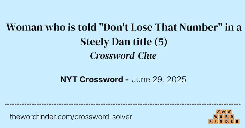 Woman who is told "Don't Lose That Number" in a Steely Dan title crossword clue image