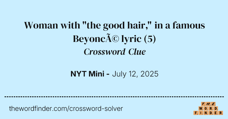 Woman with "the good hair," in a famous Beyoncé lyric crossword clue image