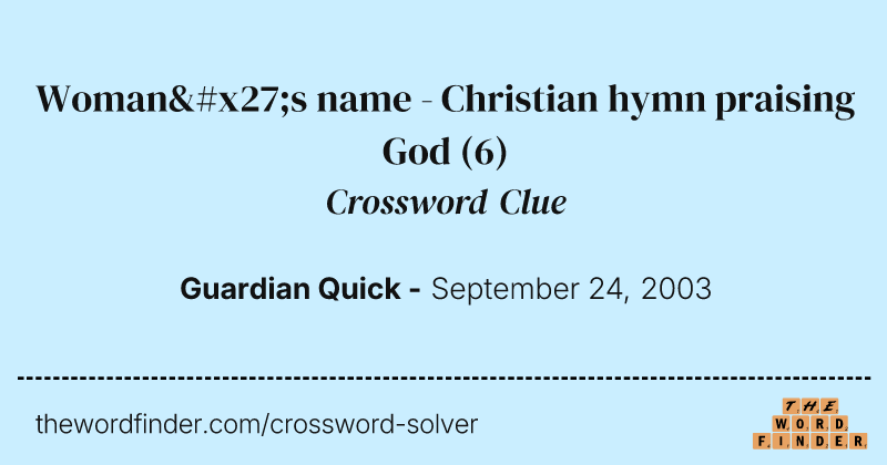 Woman's name - Christian hymn praising God crossword clue image