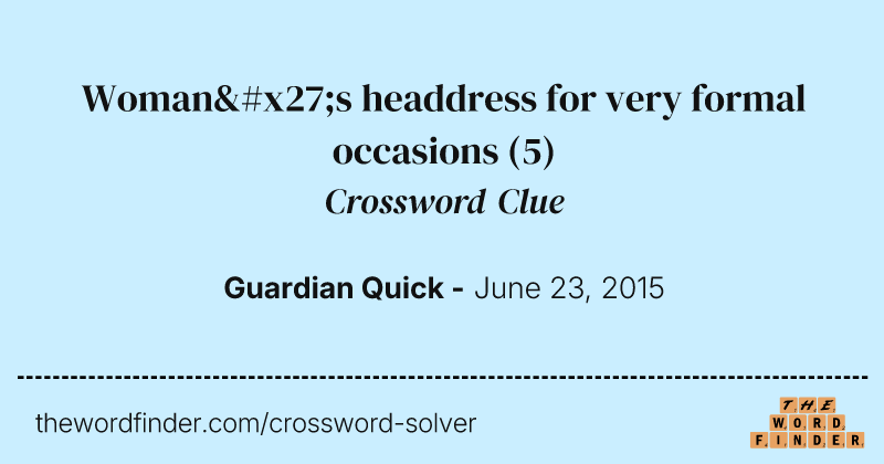 Woman's headdress for very formal occasions crossword clue image