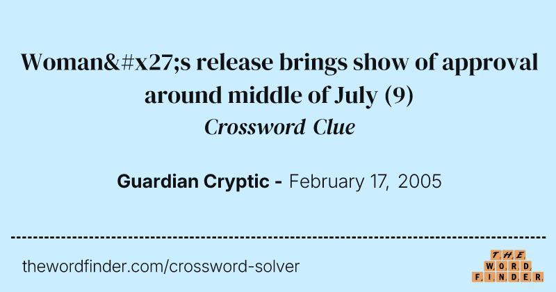 Woman's release brings show of approval around middle of July crossword clue image