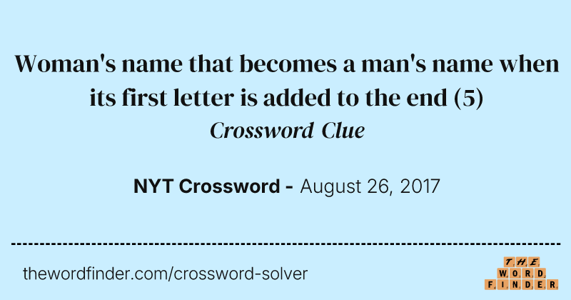 Woman's name that becomes a man's name when its first letter is added to the end crossword clue image