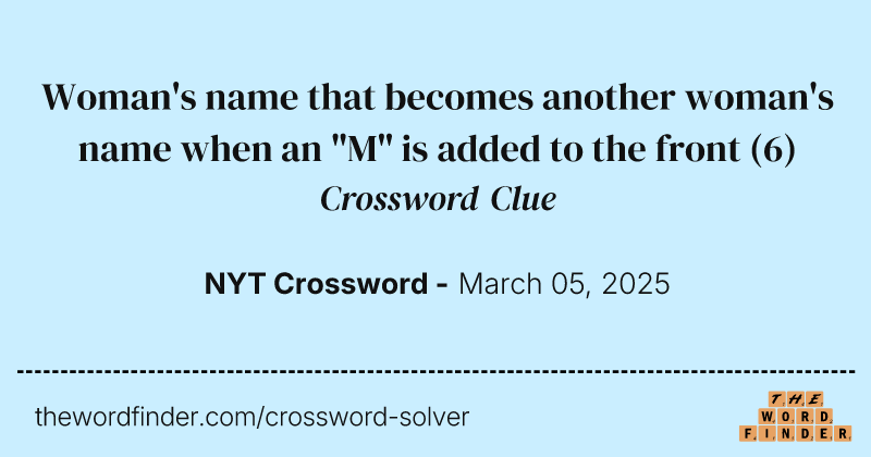 Woman's name that becomes another woman's name when an "M" is added to the front crossword clue image