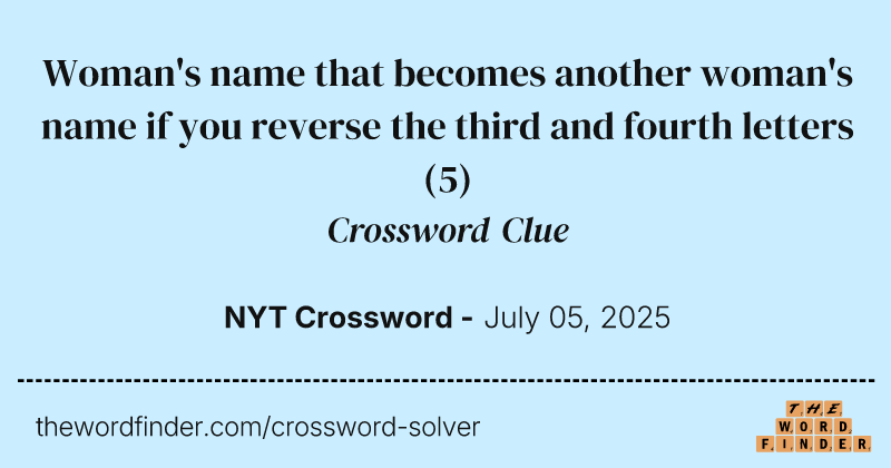 Woman's name that becomes another woman's name if you reverse the third and fourth letters crossword clue image