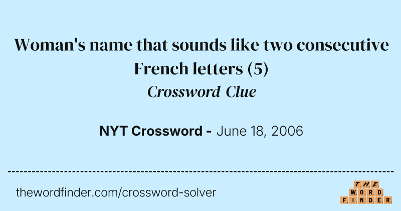 Woman's name that sounds like two consecutive French letters crossword clue image