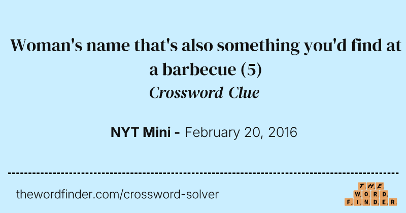 Woman's name that's also something you'd find at a barbecue crossword clue image