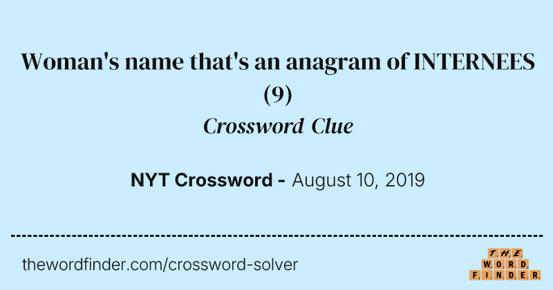 Woman's name that's an anagram of INTERNEES crossword clue image