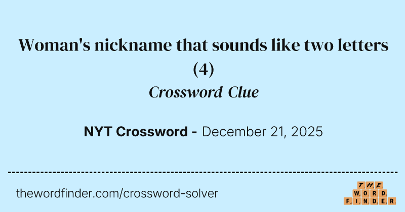 Woman's nickname that sounds like two letters crossword clue image