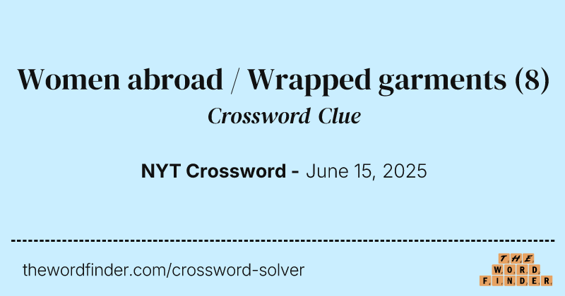 Women abroad / Wrapped garments crossword clue image