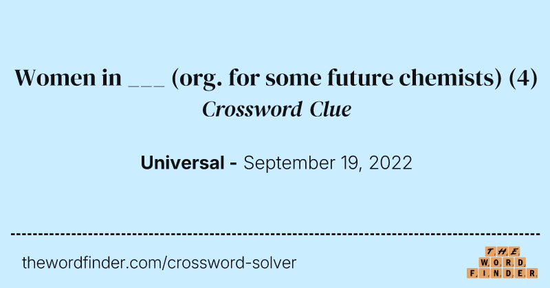 Women in ___ (org. for some future chemists) crossword clue image