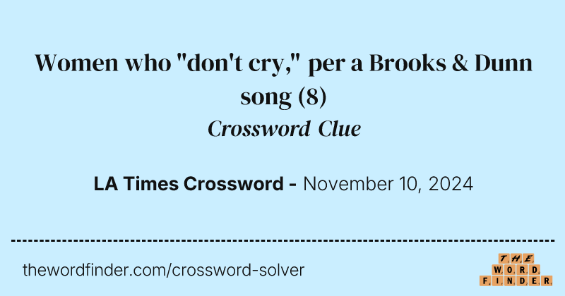 Women who "don't cry," per a Brooks & Dunn song crossword clue image