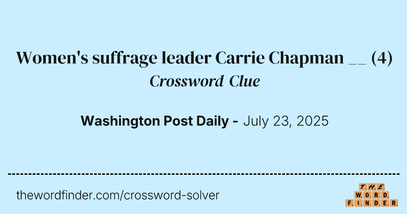Women's suffrage leader Carrie Chapman __ crossword clue image