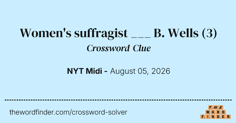 Women's suffragist ___ B. Wells crossword clue image