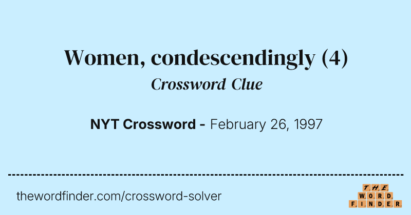 Women, condescendingly crossword clue image