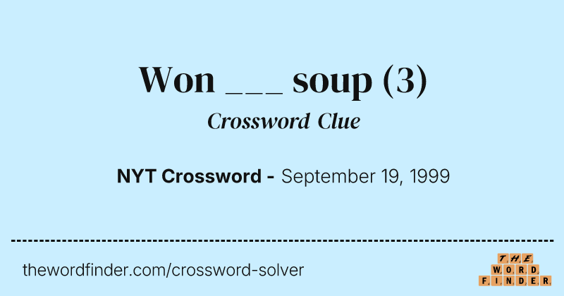 Won ___ soup crossword clue image