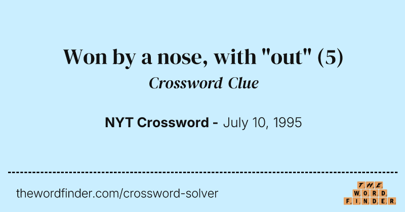 Won by a nose, with "out" crossword clue image