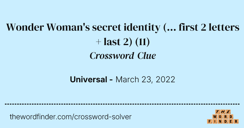 Wonder Woman's secret identity (... first 2 letters + last 2) crossword clue image